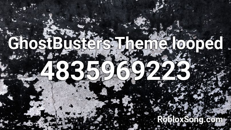 Ghostbusters Theme Looped Roblox Id Roblox Music Codes - roblox ghostbusters theme