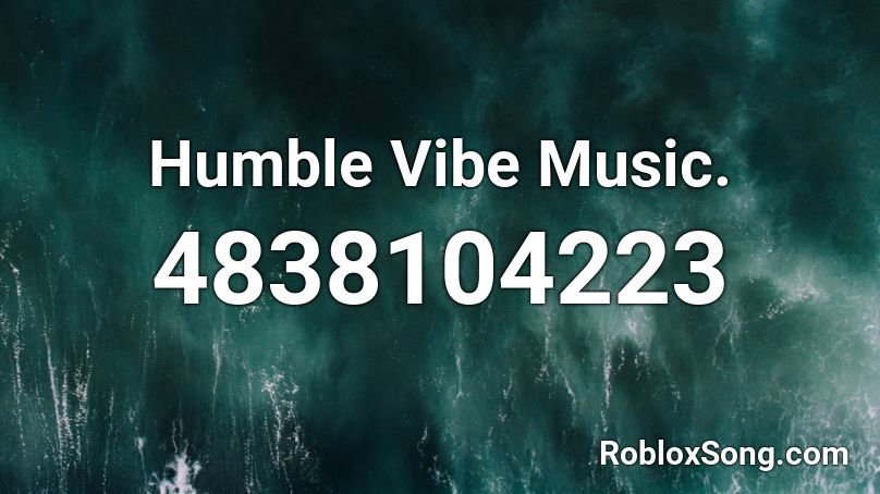Humble Vibe Music. Roblox ID