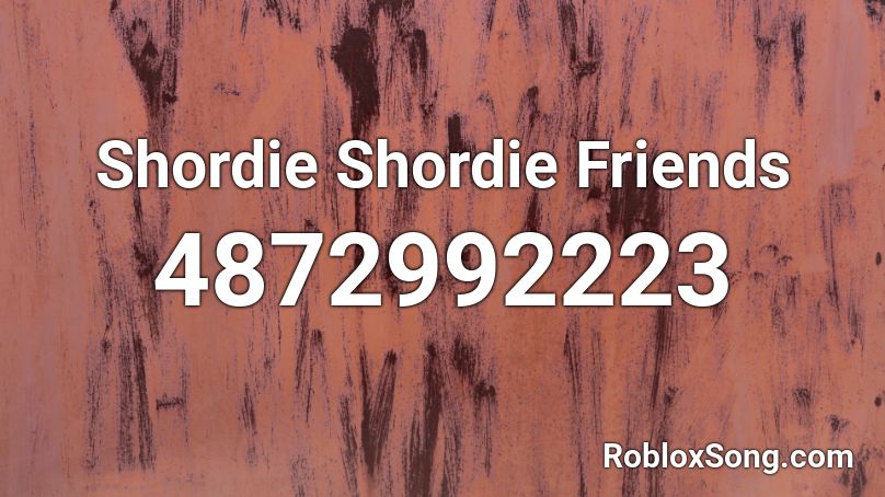 Shordie Shordie Friends Roblox Id Roblox Music Codes - 223 code for roblox