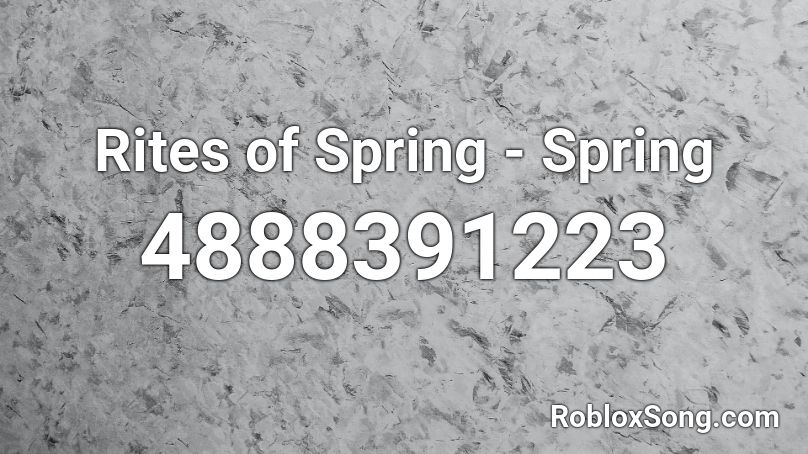 Rites of Spring - Spring Roblox ID