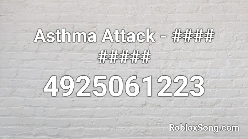 Asthma Attack - #### ##### Roblox ID