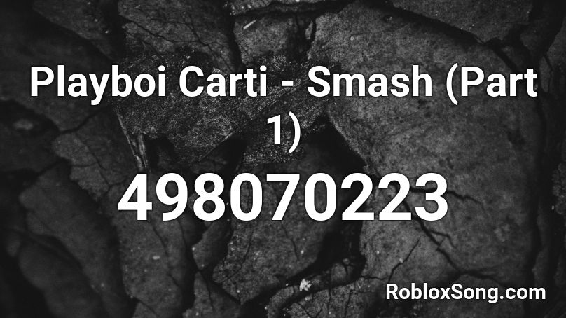 Playboi Carti - Smash (Part 1) Roblox ID