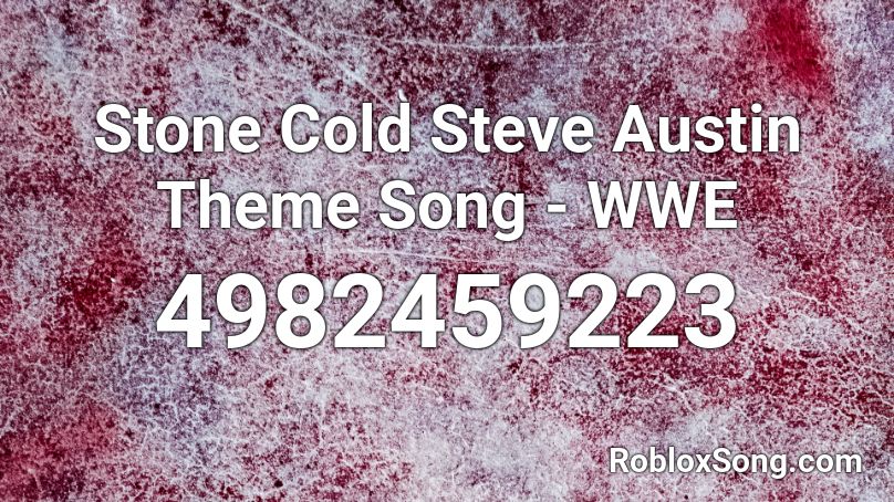 Stone Cold Steve Austin Theme Song - WWE Roblox ID