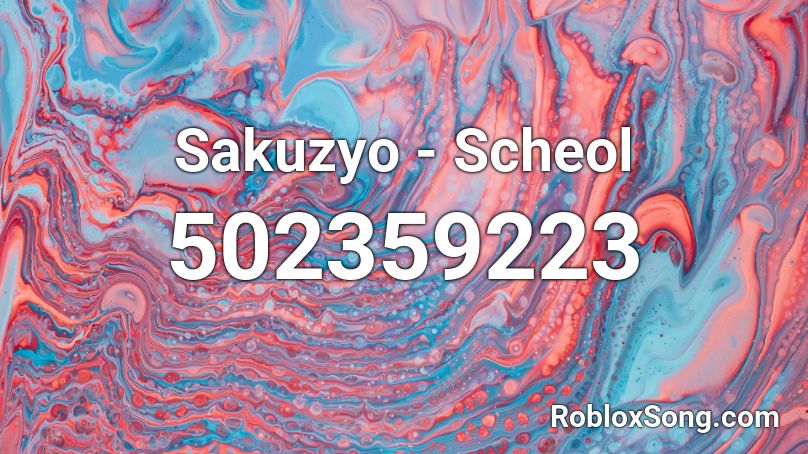 Sakuzyo - Scheol Roblox ID
