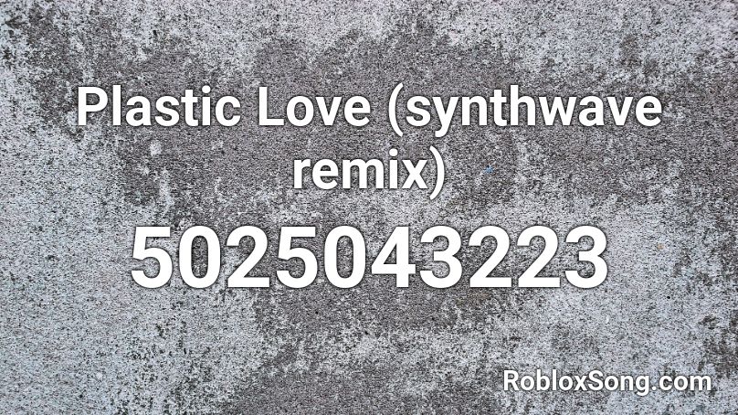 Plastic Love (synthwave remix) Roblox ID