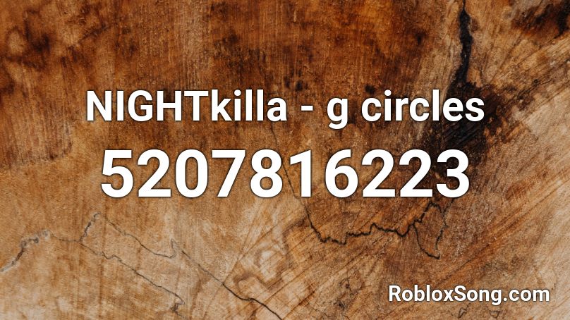 NIGHTkilla - g circles Roblox ID