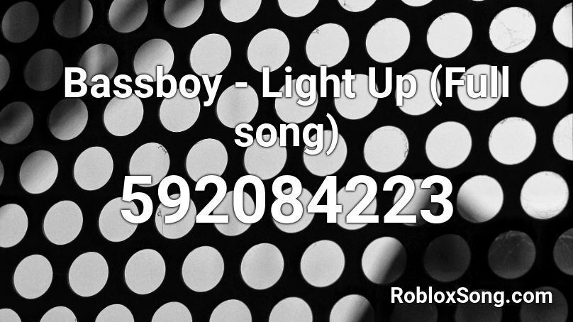 Bassboy - Light Up (Full song) Roblox ID