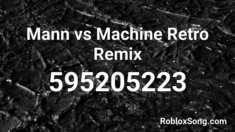 Mann vs Machine Retro Remix Roblox ID