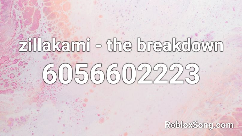 Zillakami The Breakdown Roblox Id Roblox Music Codes - breakdown breakdown roblox id