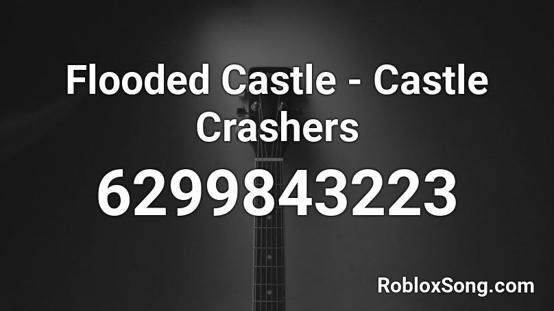 Flooded Castle - Castle Crashers Roblox ID