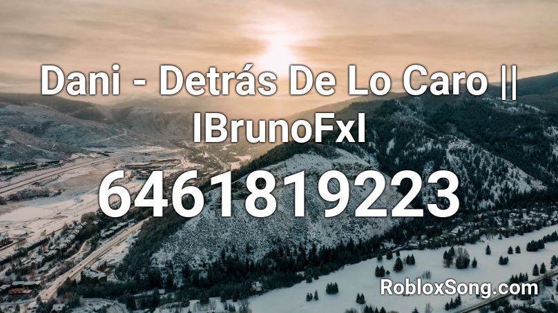Dani - Detrás De Lo Caro || IBrunoFxI Roblox ID