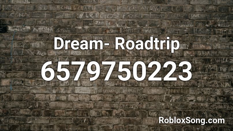 Dream- Roadtrip Roblox ID