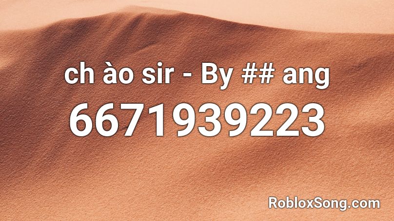 ch ào sir - By ## ang Roblox ID