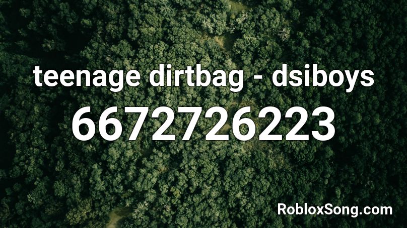 teenage dirtbag - dsiboys Roblox ID