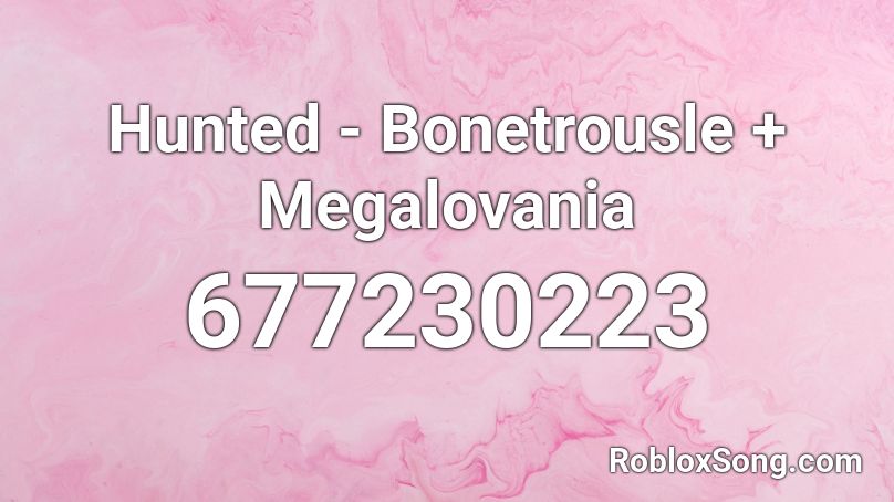 Hunted - Bonetrousle + Megalovania Roblox ID