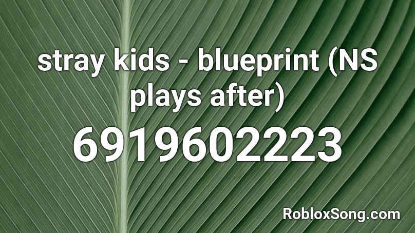 stray kids ` blueprint + n/s Roblox ID