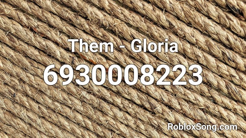 Them - Gloria Roblox ID