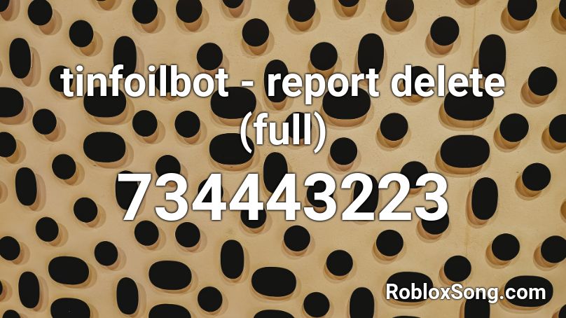 tinfoilbot - report delete (full) Roblox ID