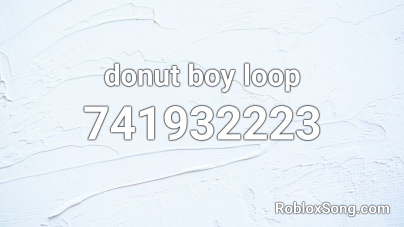 donut boy loop Roblox ID