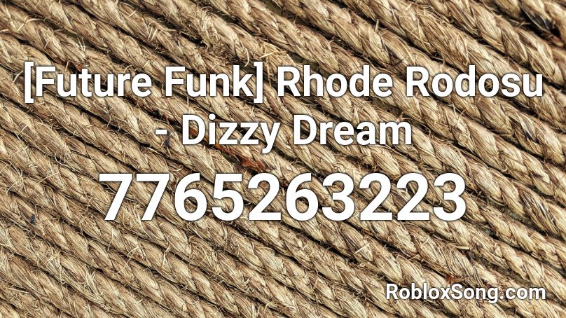 [Future Funk] Rhode Rodosu - Dizzy Dream Roblox ID
