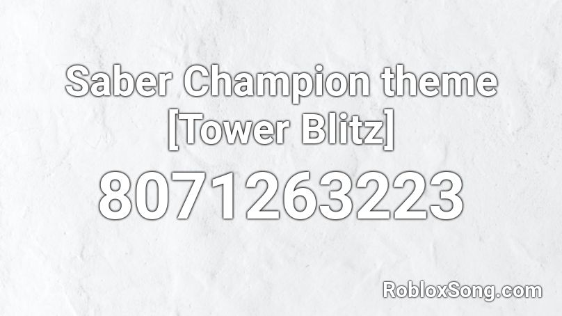 Saber Champion theme [Tower Blitz] Roblox ID