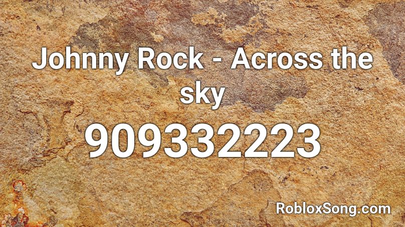 Johnny Rock - Across the sky Roblox ID