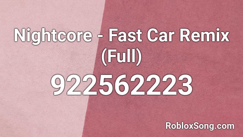 Nightcore - Fast Car Remix (Full) Roblox ID