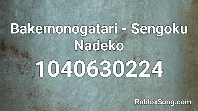 Bakemonogatari - Sengoku Nadeko Roblox ID