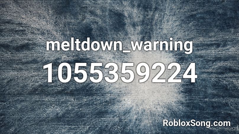 meltdown_warning Roblox ID