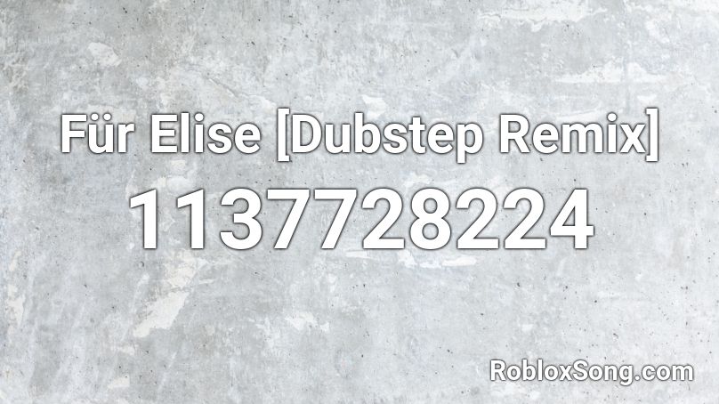 Für Elise [Dubstep Remix] Roblox ID