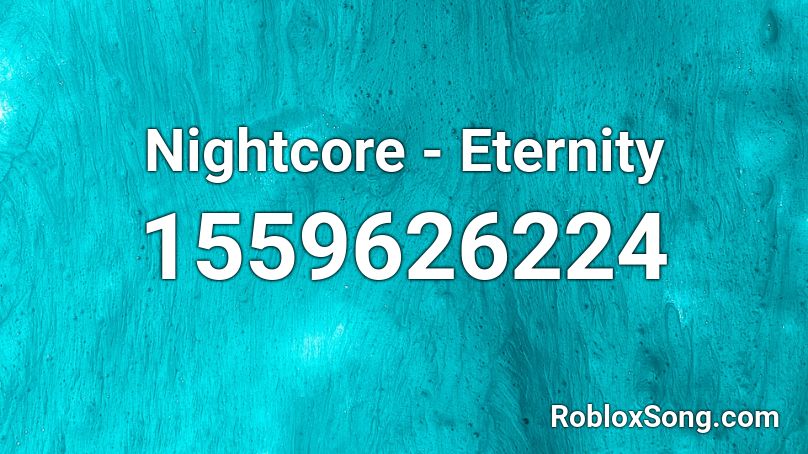 Nightcore - Eternity Roblox ID