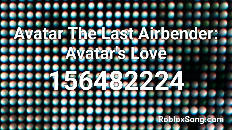 Avatar The Last Airbender: Avatar's Love Roblox ID