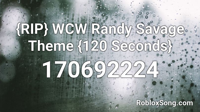 {RIP} WCW Randy Savage Theme {120 Seconds} Roblox ID