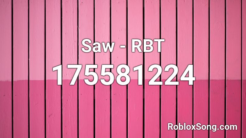 Saw - RBT Roblox ID