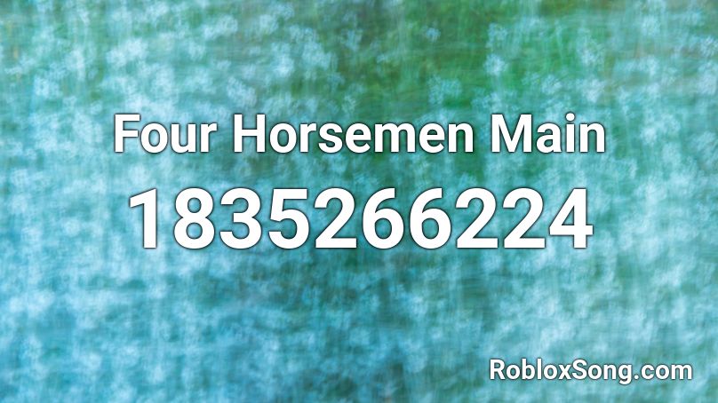 Four Horsemen Main Roblox ID