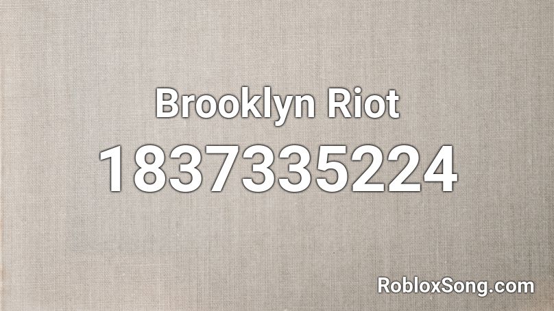 Brooklyn Riot Roblox ID