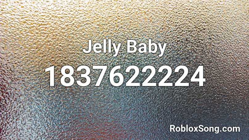 Jelly Baby Roblox ID