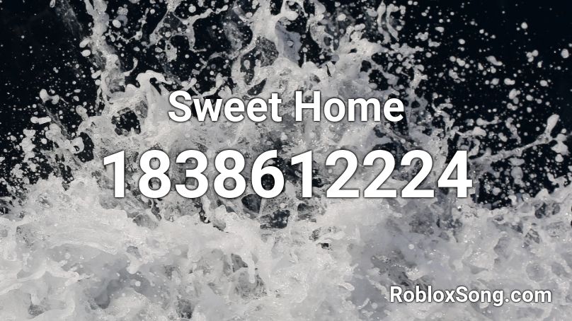 Sweet Home Roblox ID