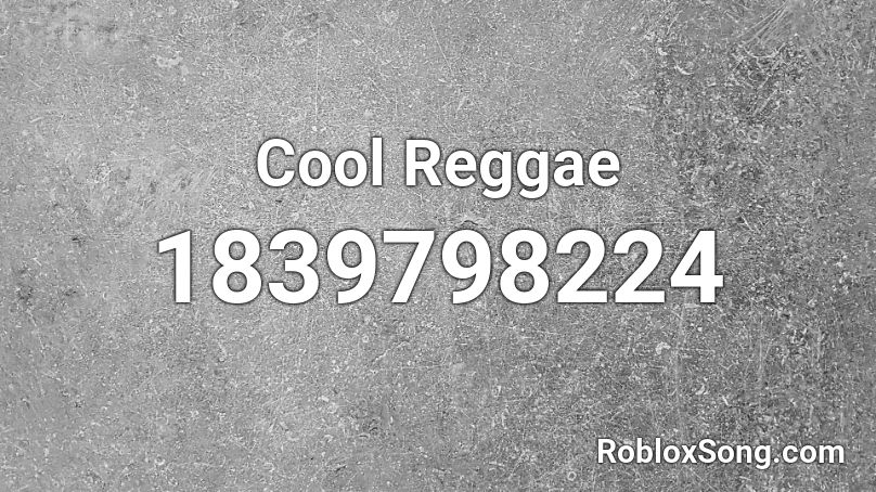 Cool Reggae Roblox ID