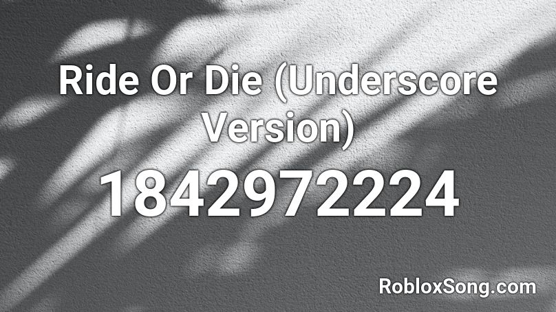 Ride Or Die (Underscore Version) Roblox ID