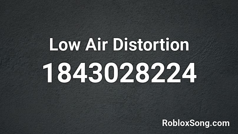 Low Air Distortion Roblox ID