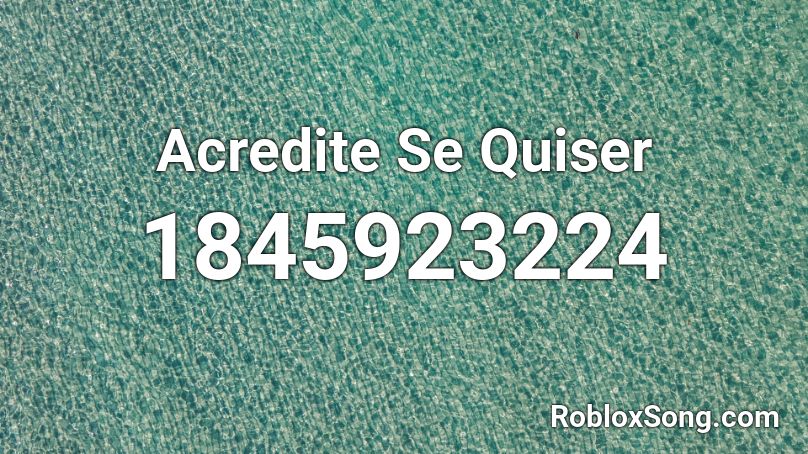 Acredite Se Quiser Roblox ID