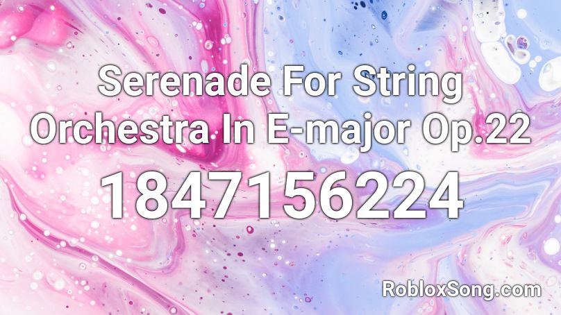 Serenade For String Orchestra In E-major Op.22 Roblox ID