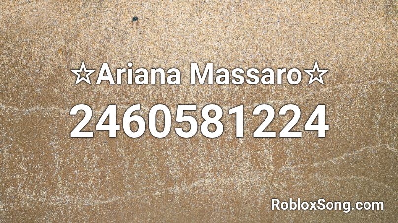 ☆Ariana Massaro☆ Roblox ID