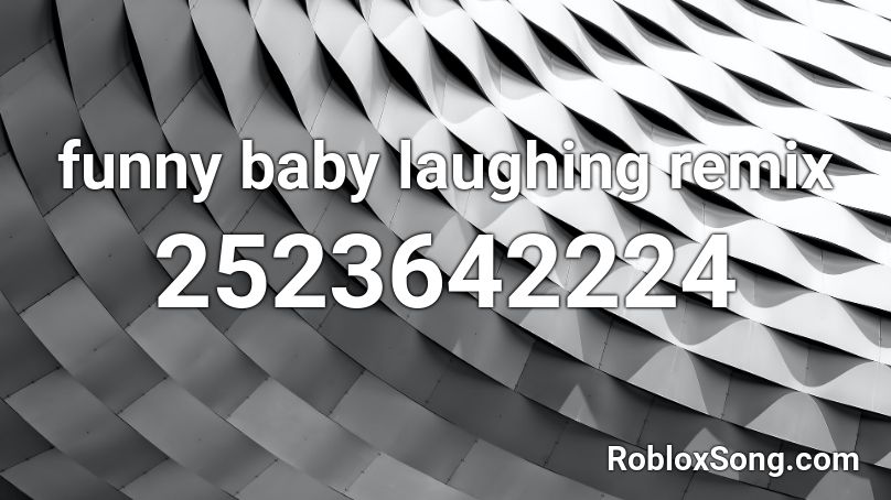 funny baby laughing remix Roblox ID