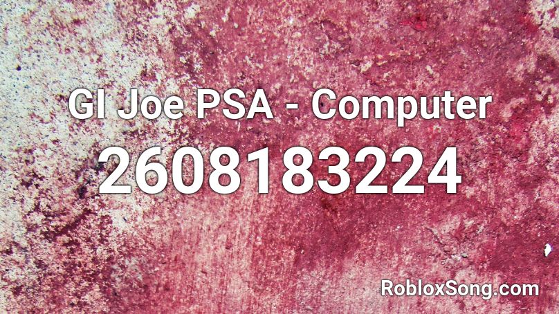 GI Joe PSA - Computer Roblox ID