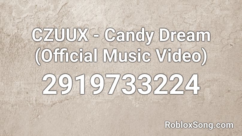 CZUUX - Candy Dream (Official Music Video) Roblox ID