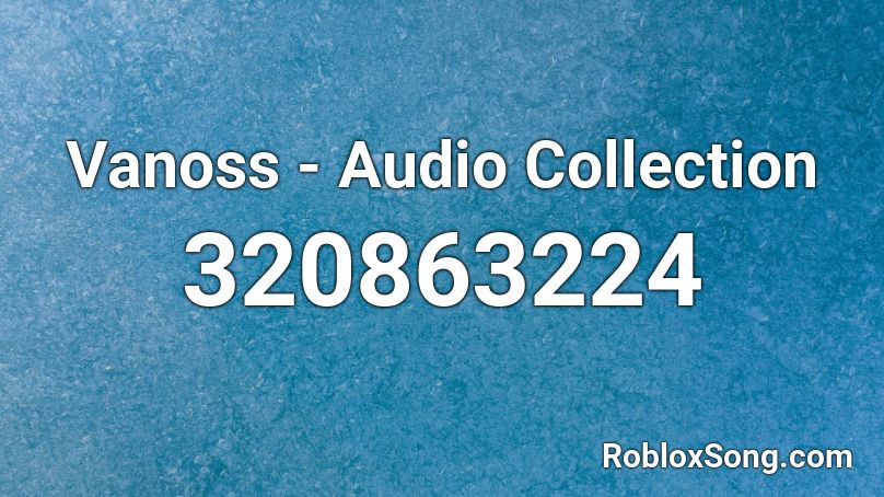 Vanoss - Audio Collection Roblox ID