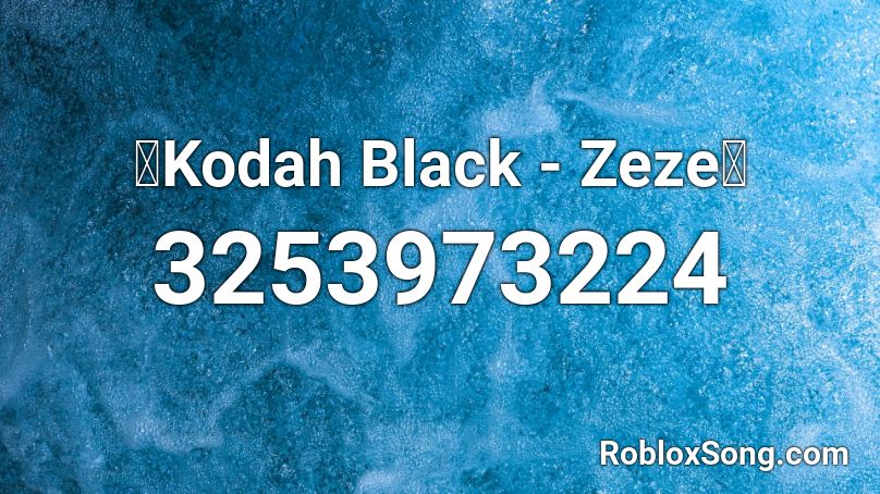 🔥Kodah Black - Zeze🔥 Roblox ID