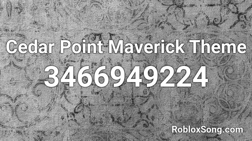Cedar Point Maverick Theme Roblox ID